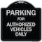 Signmission Designer Series-Parking For Authorized Vehicles Only Sign, 18" x 18", BS-1818-9802 A-DES-BS-1818-9802 - alternate 1